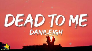 DaniLeigh - Dead To Me (Lyrics)