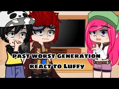 🖤❤️🍗Past Worst Generation React to Luffy🍗❤️🖤