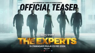 THE EXPERTS - OFFICIAL TEASER | DI PAWAGAM 23 MEI 2024