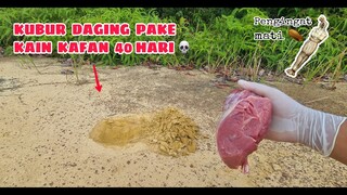 EKSPERIMEN: KUBUR DAGING 40 HARI.. part#1