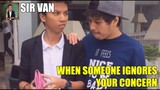 WHEN SOMEONE IGNORES YOUR CONCERN -  Sir Van | Lennar Rannel | Ariana Arao (OFFICIAL VIDEO)