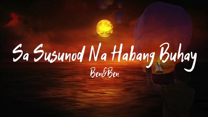 Sa Susunod Na Habang Buhay - Ben&Ben (Lyrics) 🎵