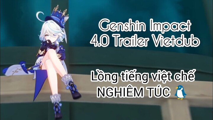 Genshin Impact 4.0 Trailer nhưng được lồng tiếng Việt ở Hải Fòntaine (Hải Phòng :v)