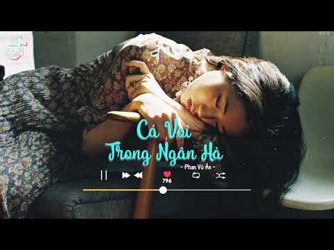 [Vietsub+Lofi Ver] Cá Voi Trong Ngân Hà - Phan Vũ Ân | LoFi TikTok Music