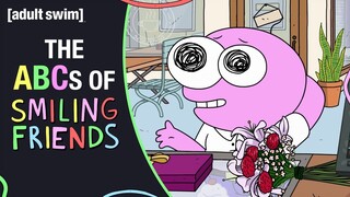 ABCs of SMILING FRIENDS | SMILING FRIENDS | adult swim