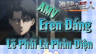 [Đại Chiến Titan] AMV | Eren Đáng Lẽ Phải Là Phản Diện