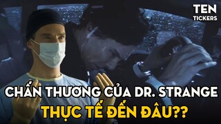 CHẤN THƯƠNG Của DR. STRANGE Thực Tế Đến Mức Nào?! Tại Sao BÁC SĨ LẠ  Không Thể "Múa Quạt" Nữa?!