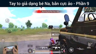 Tay to giả dạng bé Na, bắn cực ảo #9