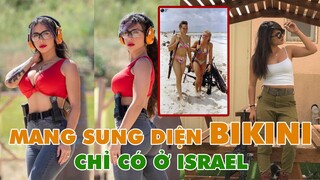 Bí Ẩn Về Nữ Vệ Binh Do Thái Mang Súng Diện Bikini Mát Mẻ