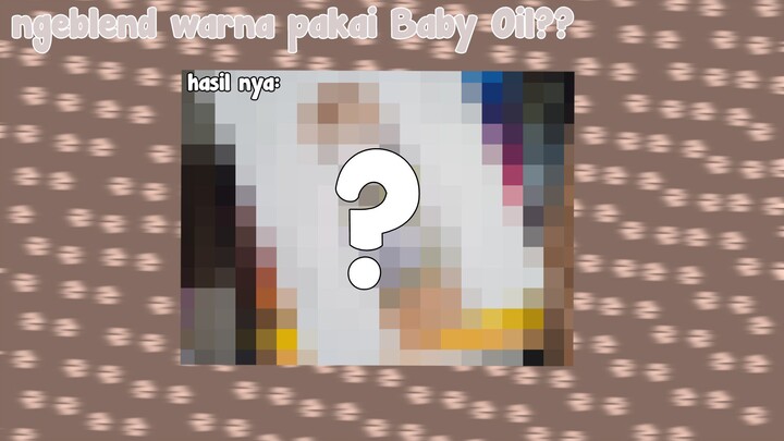 Ngeblend warna pakai baby oil?? mang bisa🤔🤔 || Joy A.R