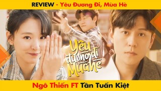 [REVIEW] PHIM “YÊU ĐƯƠNG ĐI MÙA HÈ” - NGÔ THIẾN FT TẦN TUẤN KIỆT || 恋爱的夏天  - DISCOVERY OF ROMANCE