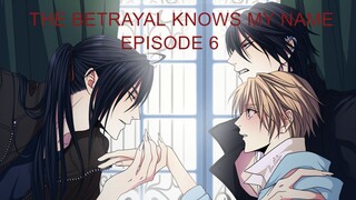 The Betrayal Knows My Name (Episode 6)