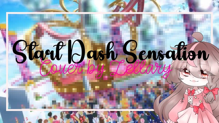 Start Dash Sensation/Aikatsu! OP [Cover by Zellary]