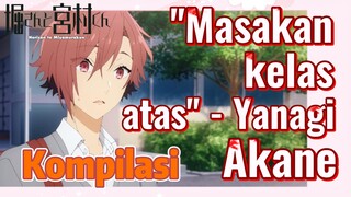 [Hori san to Miyamura kun] Kompilasi | "Masakan kelas atas" - Yanagi Akane