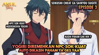 YOGIRI DIREMEHKAN NPC SOK KUAT, AUTO DIKASIH PAHAM KEKUATAN INSTAN DEATH, SOKUSHI CHEAT EPISODE 3