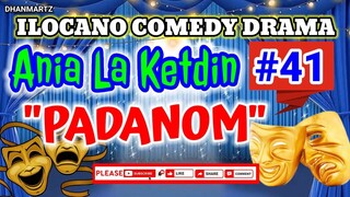 ILOCANO COMEDY DRAMA || ANIA LA KETDIN #41 | PADANOM | PAGKAKATAWAAN