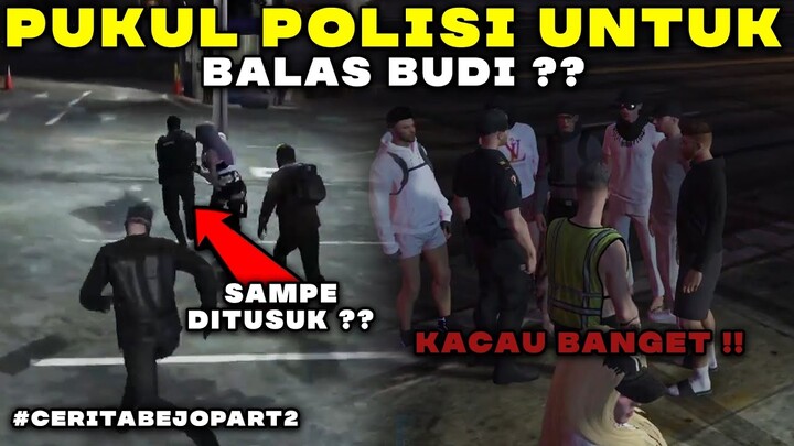 PUKUL P0L1S1 UNTUK BALAS BUDI ?? KACAU BANGET !! - CERITA BEJO #2