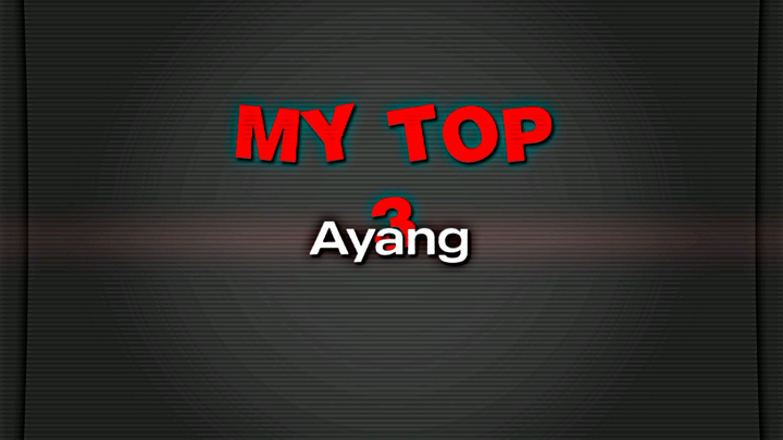 top 3 ayang gwehj