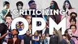 Criticizing OPM (Original Pilipino Music)