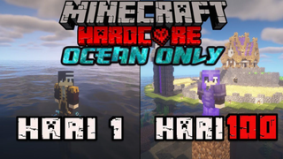 100 HARI DI MINECRAFT HARDCORE OCEAN ONLY DAN INI YANG TERJADI !!