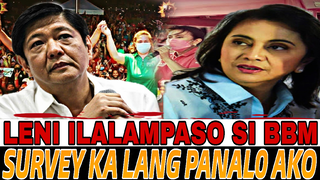 SOBRANG TIWALA SA SARILI! LENI PAPATAUBIN SI BBM. SURVEY SAYO AKO PANALO.