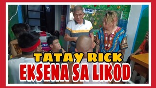 TATAY RICK: SA LIKOD NG MGA EKSENA