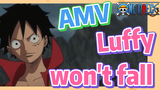 [ONE PIECE]  AMV | Luffy won't fall
