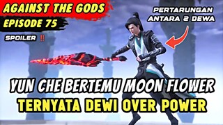 YUN CHE BERPISAH DENGAN MOLY DIHARI PERNIKAHAN | Spoiler Eps 75 Against The Gods