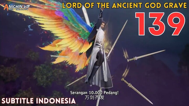 Lord of the Ancient God Grave Episode 139 Subtitle Indonesia #Anichn #donghua #donghuasubindo