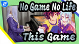[ No Game No Life] OP「This Game」Piano Cover_2