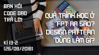 Quá trình học ở FPT ra sao? Design Pattern dùng làm gì?