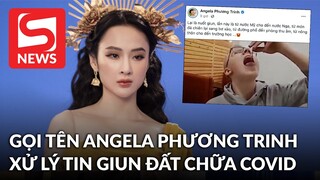 Nghệ sĩ Việt lan truyền tin giun đất chữa COVID-19 sẽ bị xử lý, netizen gọi tên Angela Phương Trinh