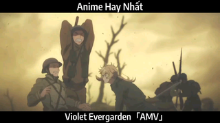 Violet Evergarden「AMV」Hay Nhất