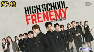 🇹🇭HIGH SCHOOL FRENEMY EP 13(engsub)2024