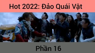Hot 2022: Phim Đảo Quái Vật #16