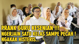 PRANK GURU KESENIAN NGERJAIN SATU KELAS SAMPE PECAH DAN BAPER HISTERIS !!!