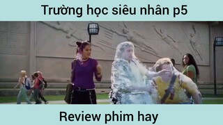 Trường học siêu nhân p5