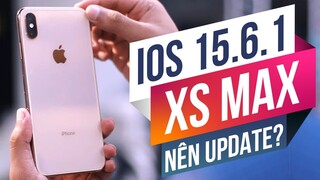 CÓ NÊN CẬP NHẬT IOS 15.6.1 TRÊN IPHONE XS MAX - HIỆU NĂNG SẼ RA SAO ?