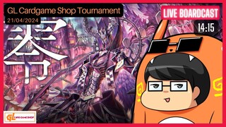 【LIVE】Part2 GL Cardgame Shop Tournament 21/04/2024 | Cardfight!! Vanguard
