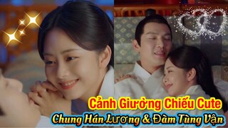 Đỏ Mặt Với “Cảnh Giường Chiếu” Siêu Ngọt của Chung Hán Lương & Đàm Tùng Vận trong Cẩm Tâm Tựa Ngọc