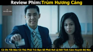 REVIEW PHIM : Trùm hương cảng (p8) #rvphimvothuat