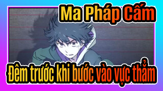 [Ma Pháp Cấm] 26 Đêm trước khi bước vào vực thẳm (Tân ước 15)_H