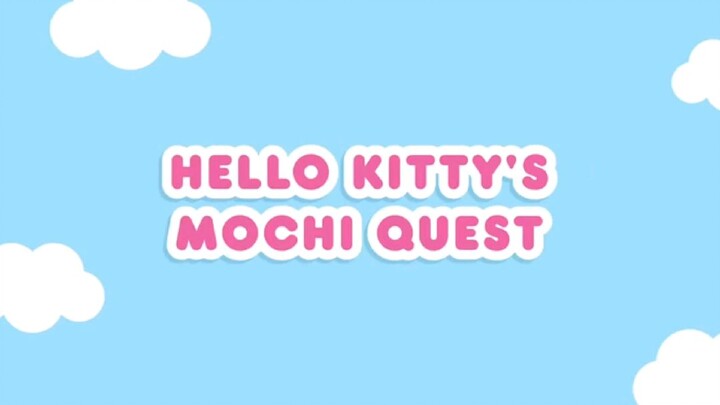 Hello Kitty 's Mochi Quest | Hello Kitty and Friends Supercute Adventures
