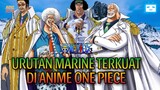 Urutan Marine Terkuat Di Anime One Piece !!!