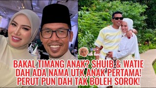 Bakal Timang Anak? Shuib & Watie Dah Ada Nama Utk Anak Pertama! Perut Pun Dah Tak Boleh Sorok!