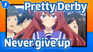 Pretty Derby|That's what it's called!!! Never give up!!!_1