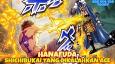 ONE PIECE SBS Vol 109 - HANAFUDA MANTAN SHICHIBUKAI YANG DIKALAHKAN ACE  ❗