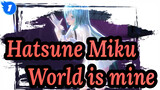 [Hatsune Miku|MMD]World is mine_1