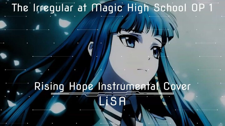 Irregular at Magic High school OP1 _ LiSA - Rising Hope Instrumental Cover