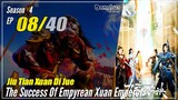 【Jiu Tian Xuan Di Jue】 S4 EP 08 (152) - The Success Of Empyrean Xuan Emperor | Multisub